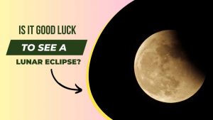 Is it Good Luck to See a Lunar Eclipse