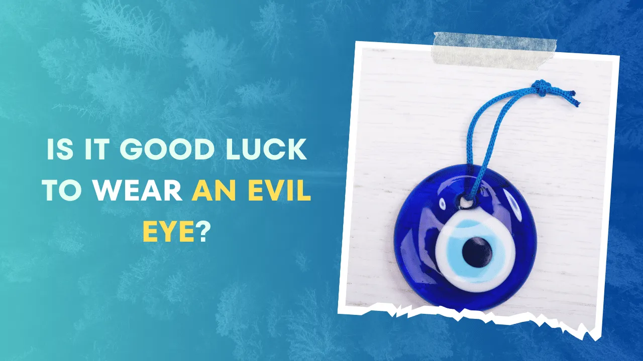 Is It Good Luck To Wear An Evil Eye Answered Is It Good Luck